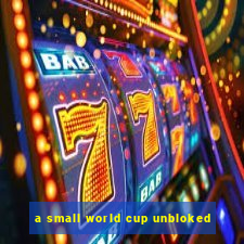 a small world cup unbloked